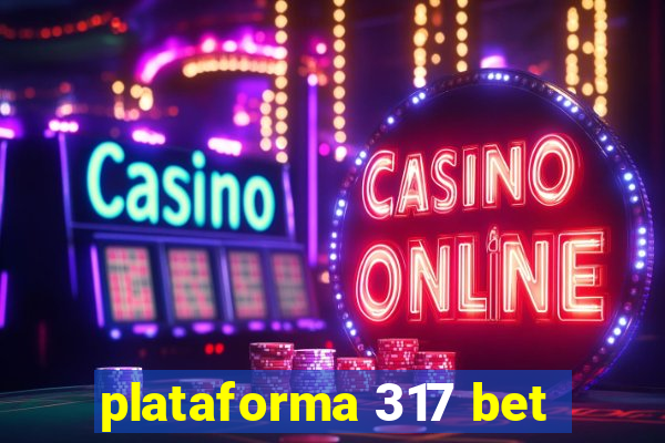 plataforma 317 bet